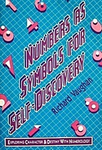 Numbers As Symbols of Self-Discovery: Exploring Character and Destiny With Numerology (Paperback, 1st)