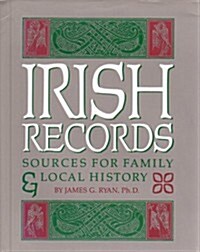 Irish Records: Sources for Family and Local History (Hardcover, First Edition)