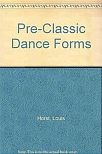 Pre-Classic Dance Forms (Paperback)