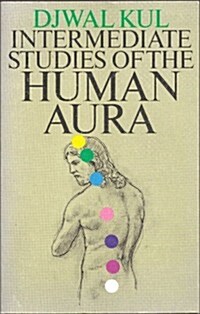 Intermediate Studies of the Human Aura (Paperback, First Edition)