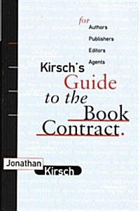 Kirschs Guide to the Book Contract: For Authors, Publishers, Editors, and Agents (Paperback)