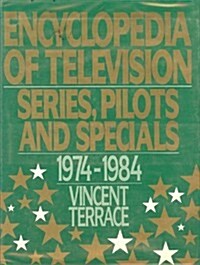 Encyclopedia of Television: Series, Pilots and Specials 1974-1984 (Hardcover, First Edition)