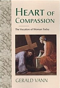 Heart of Compassion: The Vocation of Woman Today (Paperback)