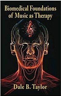 Biomedical Foundations of Music As Therapy (Paperback)