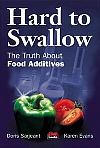 Hard to Swallow: The Truth about Food Additives (Paperback, 2nd)