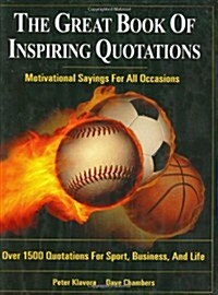 The Great Book of Inspiring Quotations : Motivational Sayings For All Occasions (Hardcover)