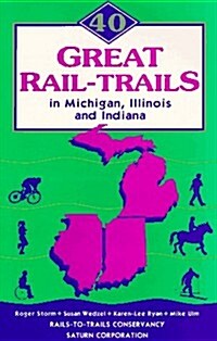 40 Great Rail-Trails in Michigan, Illinois and Indiana (Paperback)