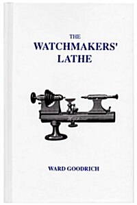 The Watchmakers Lathe (Hardcover)