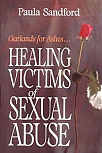 Healing Victims of Sexual Abuse (Paperback)