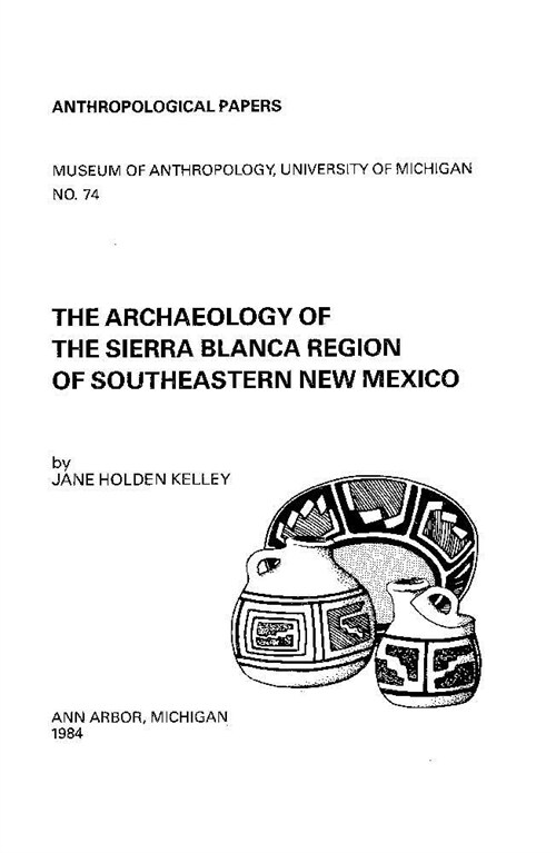 The Archaeology of the Sierra Blanca Region of Southeastern New Mexico: Volume 74 (Paperback)