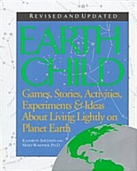 Earth Child: Games, Stories, Activities, Experiments & Ideas about Living Lightly on Planet Earth (Paperback, 2nd)