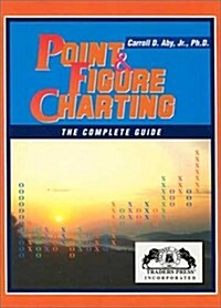 Point and Figure Charting: The Complete Guide (Hardcover, Revised)