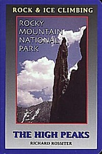 Rock and Ice Climbing Rocky Mountain National Park: The High Peaks (Paperback, 1st)