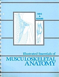 Illustrated Essentials of Musculoskeletal Anatomy (Paperback, 3rd, Spiral)