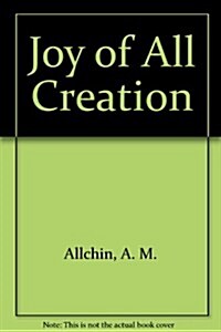 The Joy of All Creation (Paperback, Copyright 1984)