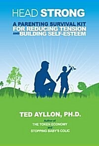 Head Strong: A Parenting Survival Kit for Reducing Tension and Building Self-Esteem (Paperback)