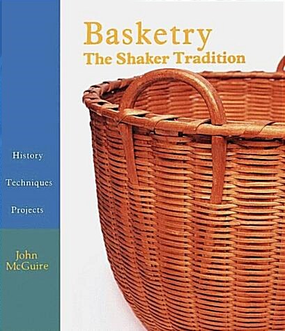 BASKETRY: The Shaker Tradition - History, Techniques, Projects (Hardcover, 1ST)