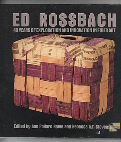 Ed Rossbach: 40 Years of Exploration and Innovation in Fiber Art (Paperback)