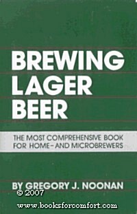 Brewing Lager Beer: The Most Comprehensive Book for Home - And Microbrewers (Paperback, 1st)