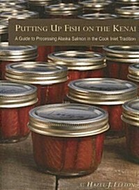 Putting Up Fish on the Kenai (Paperback)