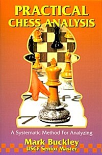 Practical Chess Analysis: A Systematic Method for Analyzing (Paperback, 3rd)