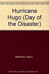 Hurricane Hugo (Day of the Disaster) (Library Binding)