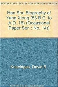 Han Shu Biography of Yang Xiong (53 B.C. to A.D. 18) (Paperback)