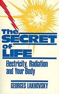 Secret of Life: Electricity Radiation & Your Body (Paperback, 4th Revised edition)