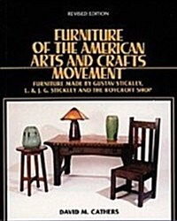 Furniture of the American Arts and Crafts Movement: Furniture Made by Gustav Stickley, L. & J.G. Stickley, and the Roycroft Shop (Paperback, Rev Upd)