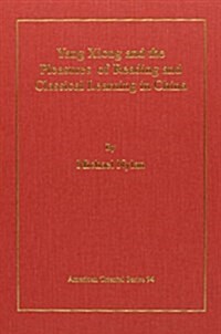 Yang Xiong and the Pleasures of Reading and Classical Learning in China (Hardcover)