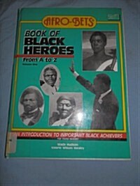 Afro Bets Book of Black Heroes from A to Z: An Introduction to Important Black Achievers for Young Readers (Hardcover)