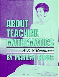 About Teaching Mathematics: A K-8 Resource (Paperback, Highlighting)