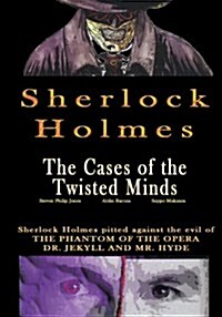 Sherlock Holmes: The Cases of the Twisted Minds (Paperback)