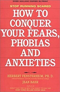 How to Conquer Your Fears, Phobias and Anxieties: Stop Running Scared (Paperback)