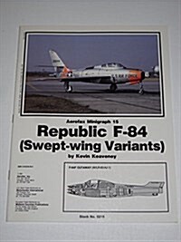 Republic F-84/Swept-Wing Variants (Paperback)