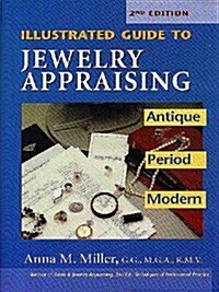 Illustrated Guide to Jewelry Appraising: Antique, Period, and Modern (Hardcover, 2nd Exp&Up)