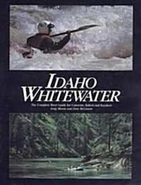 Idaho Whitewater: The Complete River Guide (Paperback)