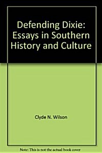 Defending Dixie: Essays in Southern History and Culture (Hardcover)