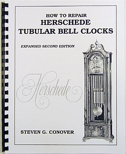 How to Repair Herschede Tubular Bell Clocks (Paperback, 2nd, Expanded)