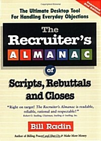 The Recruiters Almanac of Scripts, Rebuttals And Closes (Paperback, 2ND)
