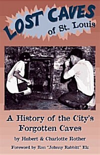 Lost Caves of St. Louis (Paperback, 1St Edition)