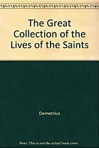 The Great Collection of the Lives of the Saints (Paperback)