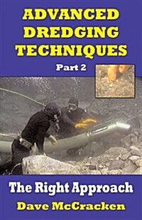 Advanced Dredging Techniques Part 2 The Right Approach (Paperback)