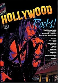 Hollywood Rocks: The Ultimate Guide to the 1980s Hollywood, California Rock-N-Roll Music Scene (Paperback, First Edition)