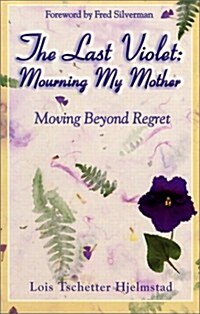 The Last Violet: Mourning My Mother (Paperback)