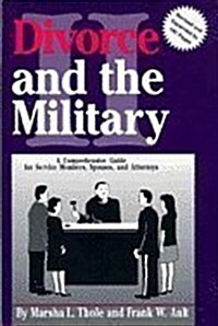 Divorce and the Military II (A Comprehensive Guide for Service Members, Spouses and Attorneys) (Paperback, 0)