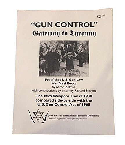 Gun Control -: Gateway to Tyranny: The Nazi Weapons Law 18 March 1938 (Paperback, 3rd)