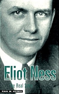 Eliot Ness: The Real Story (Paperback, 0)