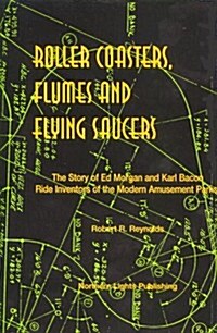 Roller Coasters, Flumes and Flying Saucers (Hardcover)