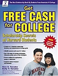 Get Free Cash for College: Scholarship Secrets of Harvard Students (Paperback)